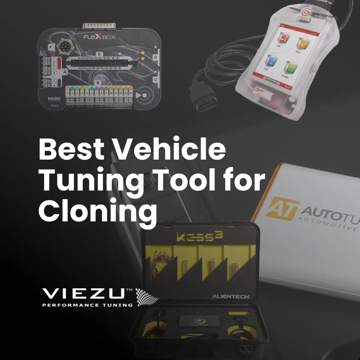 FLEX, KESS3 or Autotuner: Which Tool Is Best for ECU Cloning? – Viezu USA